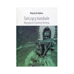 Tańczący kanibale Wyspiarze Cieśniny Torresa