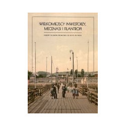 Wielkomiejscy inwestorzy, mecenasi i filantropi