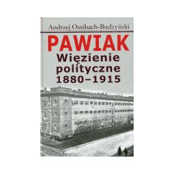 Pawiak. Więzienie polityczne 1880-1915