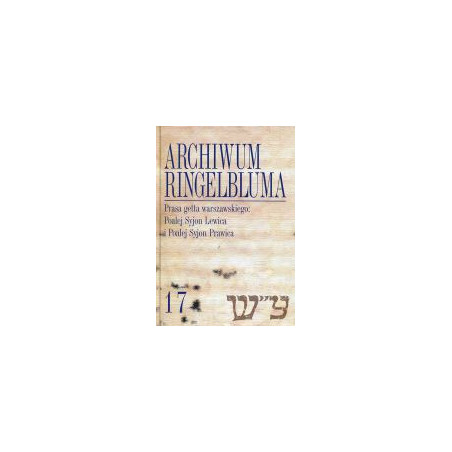 Archiwum Ringelbluma. Konspiracyjne Archiwum Getta Warszawy, Tom 17