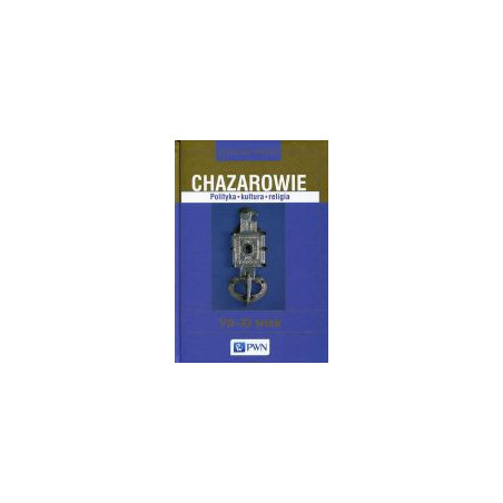 Chazarowie Polityka kultura religia VII-XI wiek