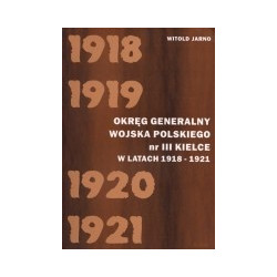 Okręg Generalny Wojska Polskiego nr III Kielce w latach 1918-1921