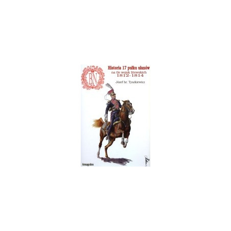 Historia 17 pułku ułanów na tle wojsk litewskich 1812-1814