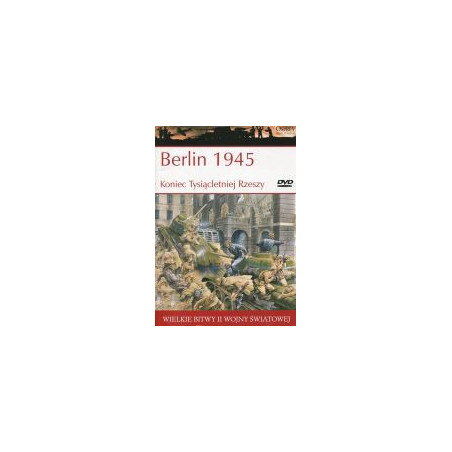 Berlin 1945 Koniec Tysiącletniej Rzeszy
