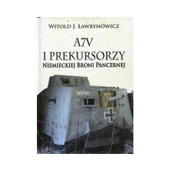 A7V i Prekursorzy Niemieckiej Broni Pancernej