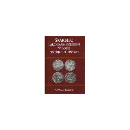Skarbiec i Archiwum koronne w dobie przedjagiellońskiej