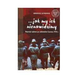 …jak my ich nienawidzimy. Represje sądowe po radomskim Czerwcu 1976 r.