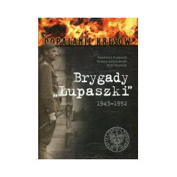 Brygady Łupaszki. 5 i 6 Wileńska Brygada AK w fotografii 1943–1952