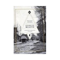 Nieobecne miasto. Przewodnik po nieznanym Zakopanem