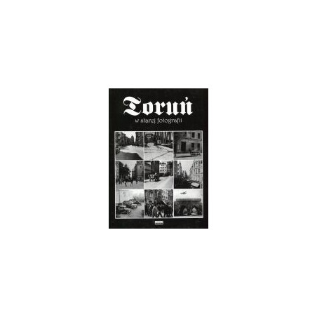 Toruń w starej fotografii