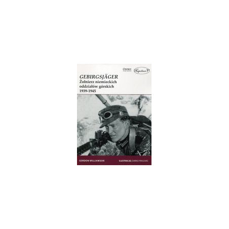 Gebirgsjager. Żołnierz niemieckich oddziałów górskich 1939-1945