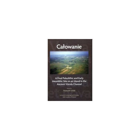 Całowanie. A Final Paleolithic and Early Mesolithic Site on an Island in the Ancient Vistula Channel