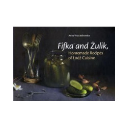 Fifka and Żulik. Homemade Recipes of Łódź Cuisine