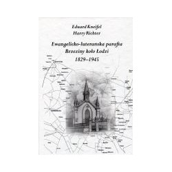 Ewangelicko - luterańska parafia Brzeziny koło Łodzi 1829-1945