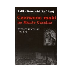 Czerwone maki na Monte Cassino. Wiersze i piosenki 1939-1945
