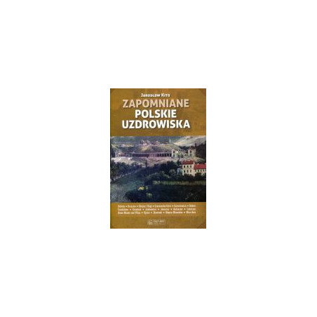 Zapomniane polskie uzdrowiska