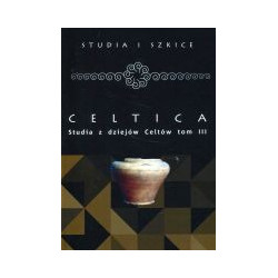 Celtica. Studia z dziejów Celtów tom III