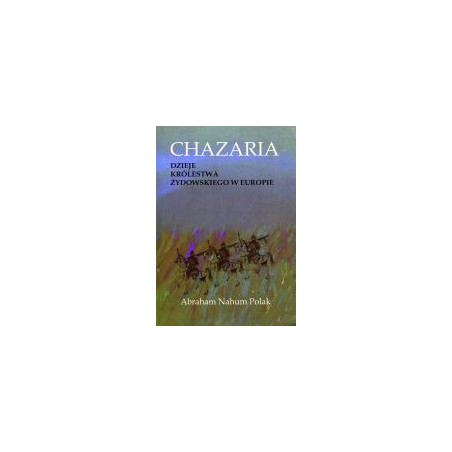 Chazaria. Dzieje królestwa żydowskiego w Europie