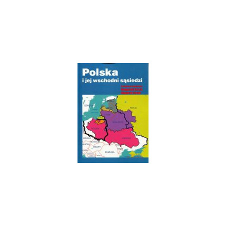 Polska i jej wschodni sąsiedzi
