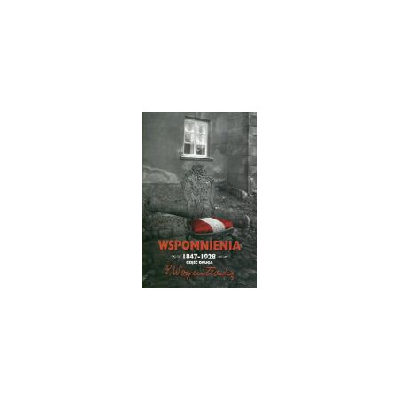 Wspomnienia 1847-1928 cz.2