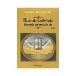 Baśń jak niedźwiedź Historie amerykańskie część I