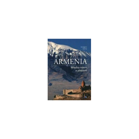 Armenia Między rajem a piekłem