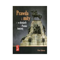 Prawda i mity - o dziejach Polski inaczej