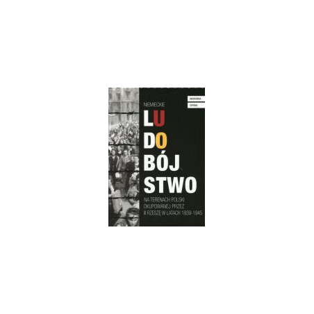Niemieckie ludobójstwo na terenach Polski okupowanej przez III Rzeszę w latach 1939-1945