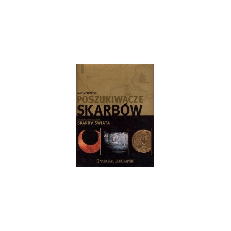 Poszukiwacze skarbów. Zagubione i odnalezione skarby świata