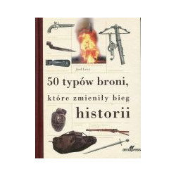 50 typów broni, które zmieniły bieg historii