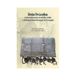 Unia brzeska i jej konsekwencje w świetle źródeł z Archiwum Państwowego w Przemyślu