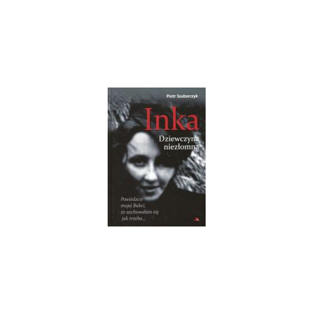 Inka. Dziewczyna niezłomna