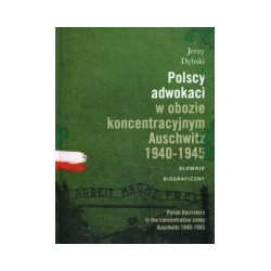 Polscy adwokaci w obozie koncentracyjnym Auschwitz 1940-1945