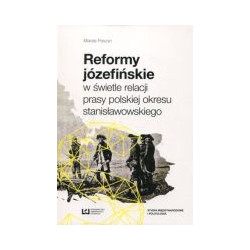 Reformy józefińskie w świetle relacji prasy polskiej okresu stanisławowskiego