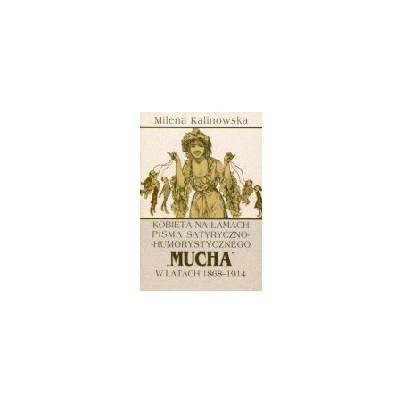 Kobieta na łamach pisma satyryczno-humorystycznego MUCHA w latach 1868-1914