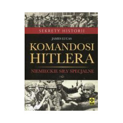 Komandosi Hitlera. Niemieckie siły specjalne