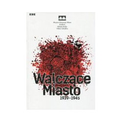 Walczące Miasto 1939-1945