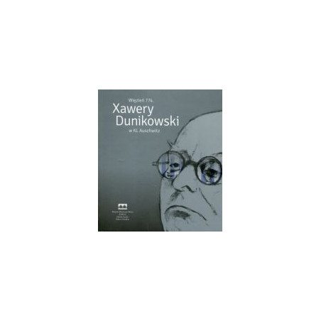 Więzień 774. Xawery Dunikowski w KL Auschwitz