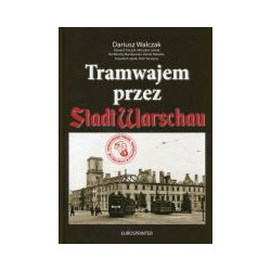 Tramwajem przez Stadt Warschau