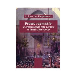Prawo rzymskie w orzecznictwie Izby Lordów w latach 1876-2009