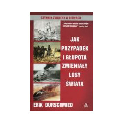 Jak przypadek i głupota zmieniały losy świata