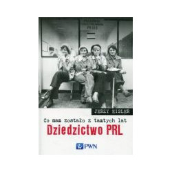 Co nam zostało z tamtych lat Dziedzictwo PRL