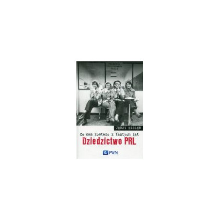 Co nam zostało z tamtych lat Dziedzictwo PRL