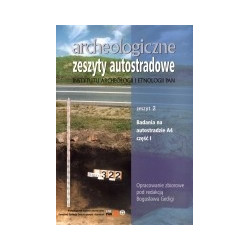 Archeologiczne zeszyty autostradowe. Zeszyt 2. Badania na autostradzie A4