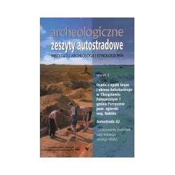 Archeologiczne zeszyty autostradowe. Zeszyt 1. Osada z epoki brązu i okresu halszteckiego w Chrząstowie Folwarcznym