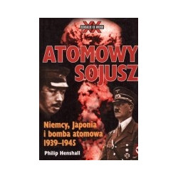 Atomowy sojusz. Niemcy, Japonia i bomba atomowa 1939-1945