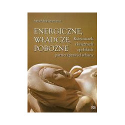 Energiczne, władcze, pobożne