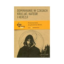 Dominikanie w czasach krucjat, katedr i herezji