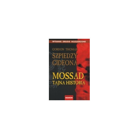 Szpiedzy Gideona. Tajna historia Mossadu