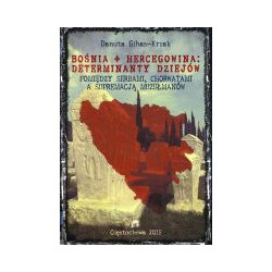 Bośnia i Hercegowina: determinanty dziejów